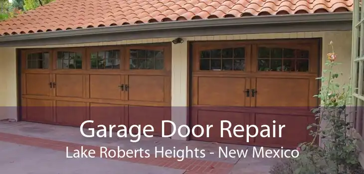 Garage Door Repair Lake Roberts Heights - New Mexico