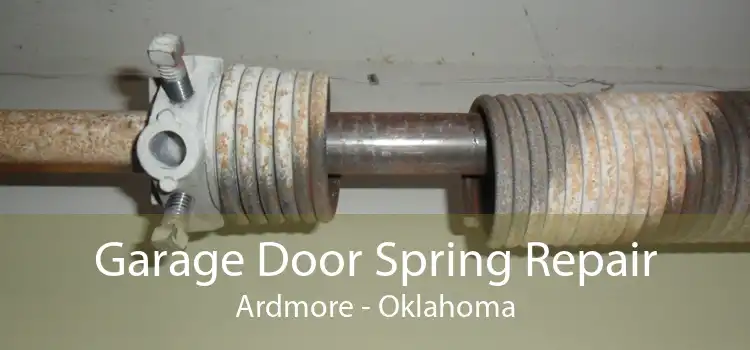 Garage Door Spring Repair Ardmore - Oklahoma