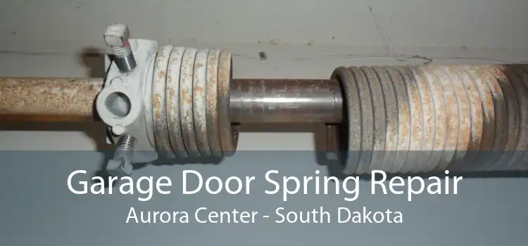 Garage Door Spring Repair Aurora Center - South Dakota