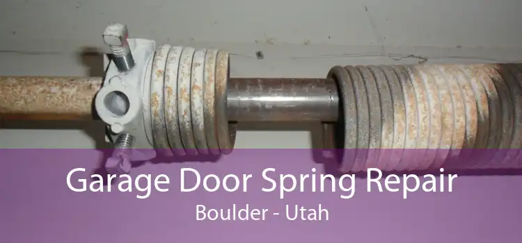 Garage Door Spring Repair Boulder - Utah
