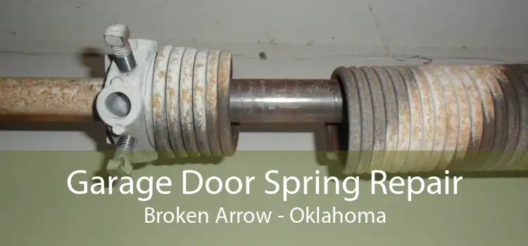 Garage Door Spring Repair Broken Arrow - Oklahoma