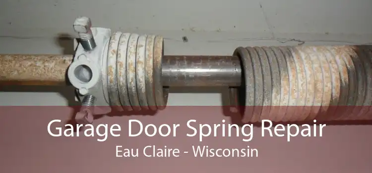 Garage Door Spring Repair Eau Claire - Wisconsin