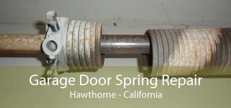 Garage Door Spring Repair Hawthorne - California