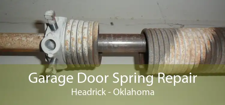Garage Door Spring Repair Headrick - Oklahoma
