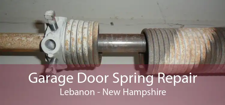 Garage Door Spring Repair Lebanon - New Hampshire