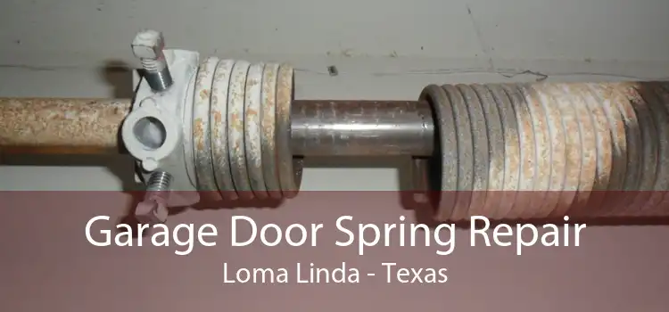 Garage Door Spring Repair Loma Linda - Texas