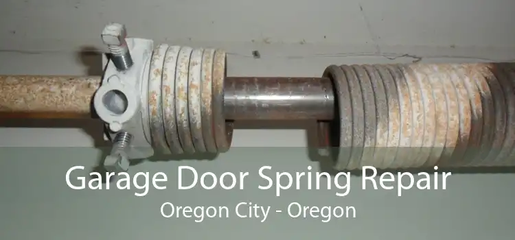 Garage Door Spring Repair Oregon City - Oregon