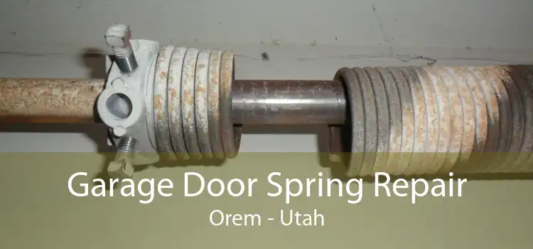 Garage Door Spring Repair Orem - Utah