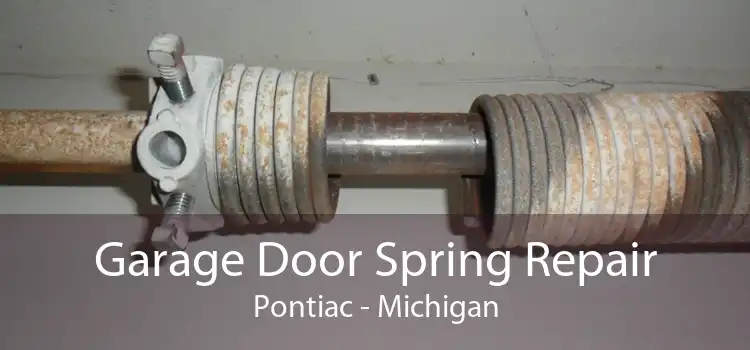 Garage Door Spring Repair Pontiac - Michigan