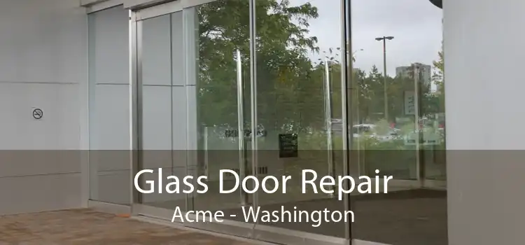 Glass Door Repair Acme - Washington