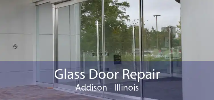 Glass Door Repair Addison - Illinois