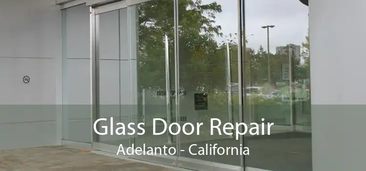 Glass Door Repair Adelanto - California