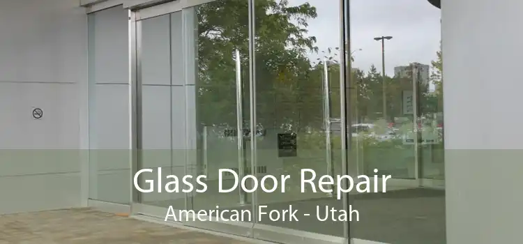Glass Door Repair American Fork - Utah