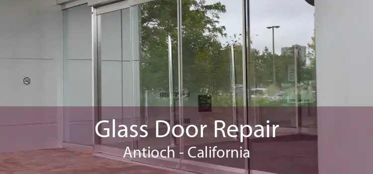 Glass Door Repair Antioch - California