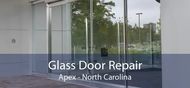 Glass Door Repair Apex - North Carolina