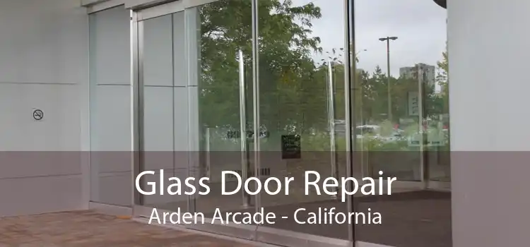 Glass Door Repair Arden Arcade - California