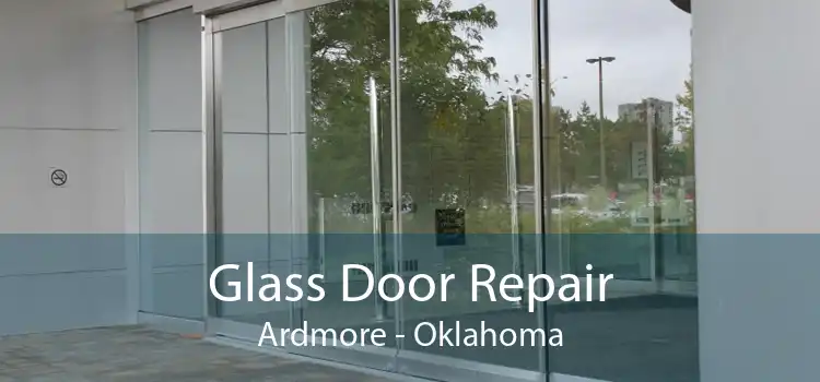 Glass Door Repair Ardmore - Oklahoma