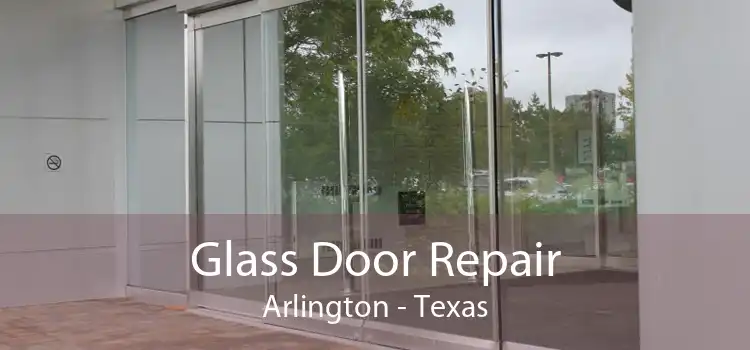 Glass Door Repair Arlington - Texas