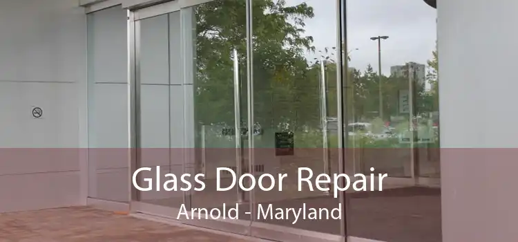 Glass Door Repair Arnold - Maryland