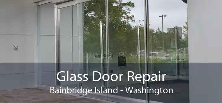 Glass Door Repair Bainbridge Island - Washington