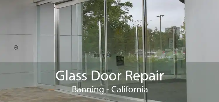 Glass Door Repair Banning - California
