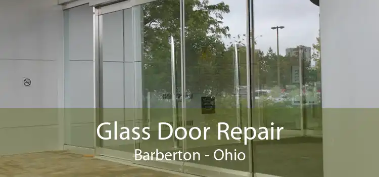 Glass Door Repair Barberton - Ohio