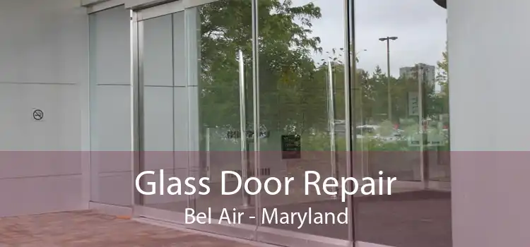 Glass Door Repair Bel Air - Maryland