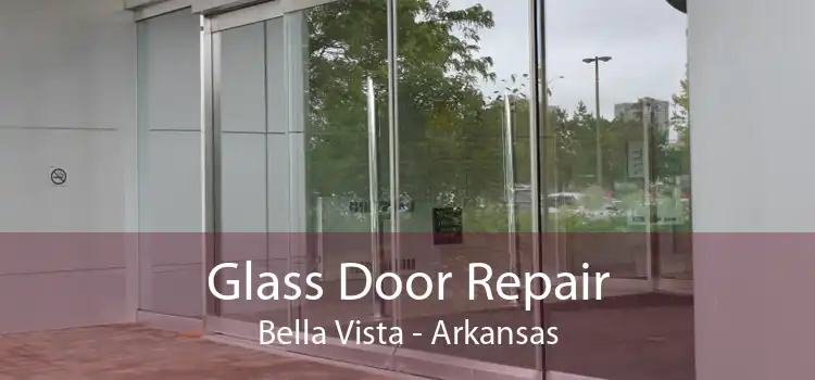 Glass Door Repair Bella Vista - Arkansas
