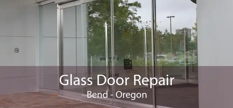 Glass Door Repair Bend - Oregon