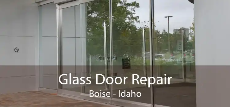 Glass Door Repair Boise - Idaho