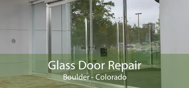 Glass Door Repair Boulder - Colorado