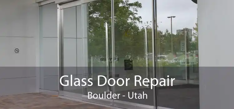 Glass Door Repair Boulder - Utah