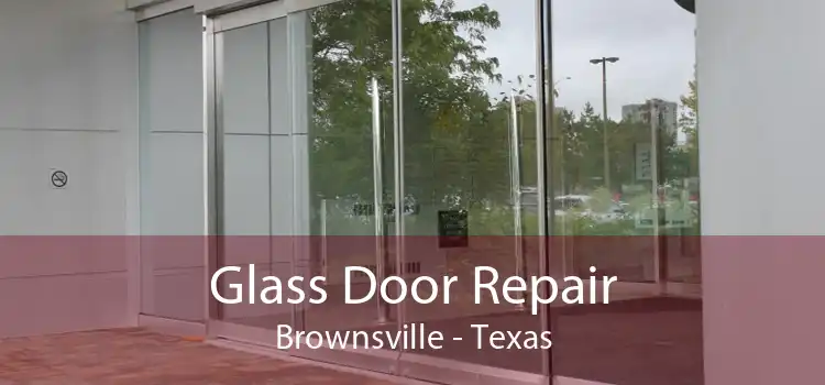 Glass Door Repair Brownsville - Texas