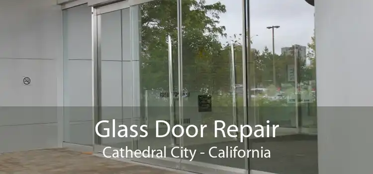 Glass Door Repair Cathedral City - California