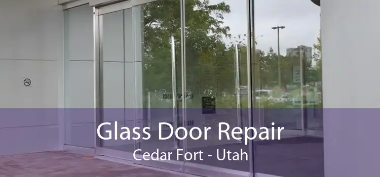 Glass Door Repair Cedar Fort - Utah