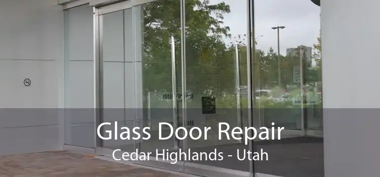 Glass Door Repair Cedar Highlands - Utah