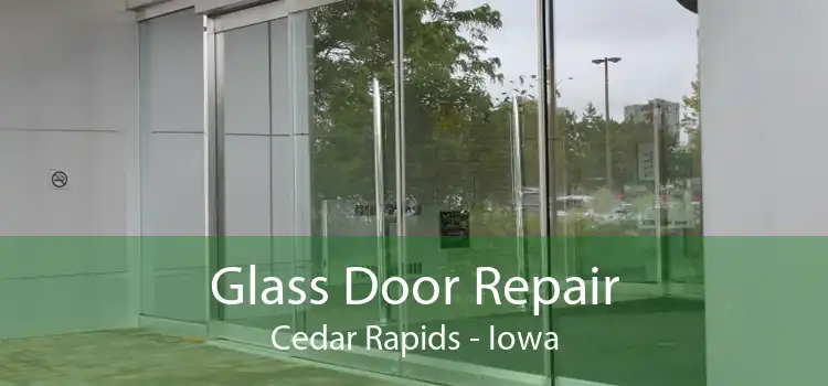 Glass Door Repair Cedar Rapids - Iowa