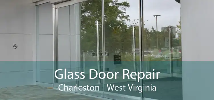Glass Door Repair Charleston - West Virginia