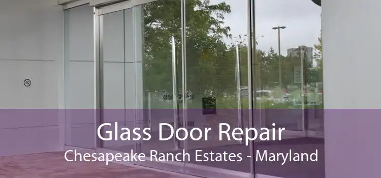 Glass Door Repair Chesapeake Ranch Estates - Maryland