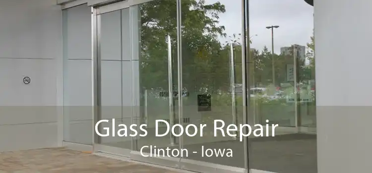 Glass Door Repair Clinton - Iowa