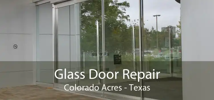 Glass Door Repair Colorado Acres - Texas