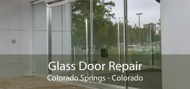 Glass Door Repair Colorado Springs - Colorado