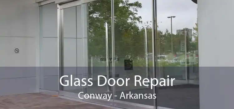 Glass Door Repair Conway - Arkansas