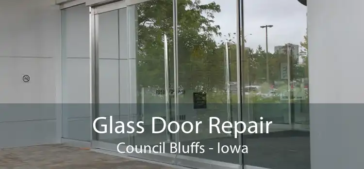 Glass Door Repair Council Bluffs - Iowa