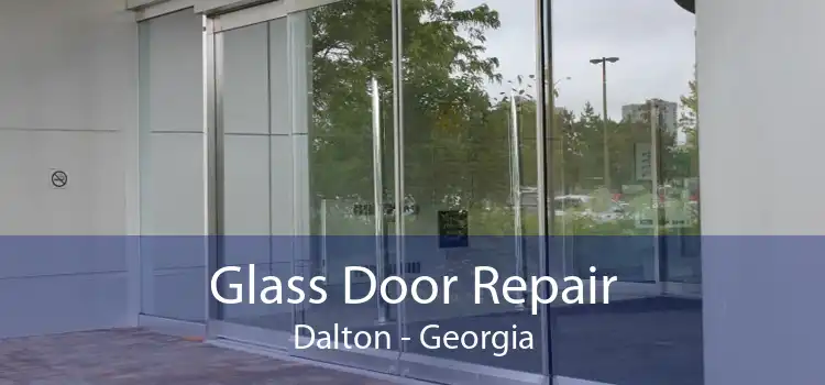Glass Door Repair Dalton - Georgia