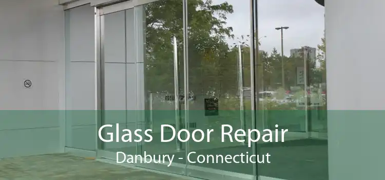 Glass Door Repair Danbury - Connecticut