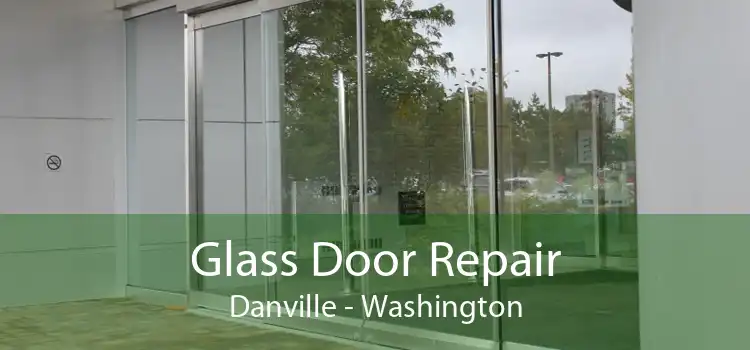 Glass Door Repair Danville - Washington