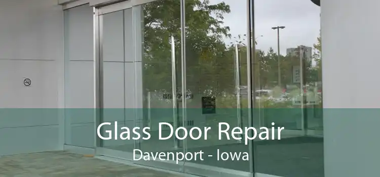 Glass Door Repair Davenport - Iowa
