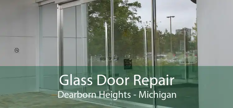 Glass Door Repair Dearborn Heights - Michigan