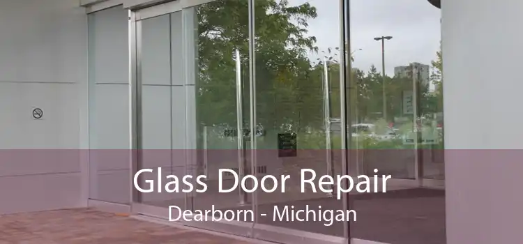 Glass Door Repair Dearborn - Michigan